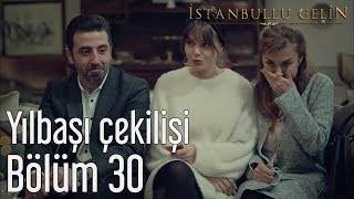 İstanbullu Gelin 30 Bölüm  Yılbaşı Çekilişi [upl. by Lokin]