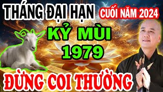 Tử Vi Tuổi KỶ MÙI 1979 Cuối Năm 2024 Biết Sớm THÁNG ĐẠI HẠN NÀY Gặp Hung Hóa Cát Đổi Đời Giàu To [upl. by Myrta793]