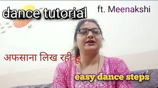 dace tutorial  अफसाना लिख रही हूं  easy dance steps ft Meenakshi [upl. by Nylsirk]