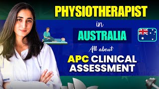 All About APC Clinical Assessment  APC Exam for Physiotherapist in Australia  Clinical Assessment [upl. by Dorkas989]