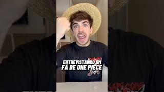 ENTREVISTANDO UM FÃ DE ONE PIECE Shorts [upl. by Strohben]