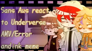 Sans Aus React To Underverse AMV And an Ink and Error meme Cream Errorink angst Not canon [upl. by Corvese]