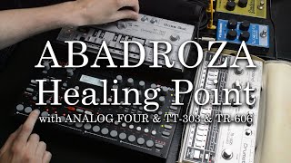 Abadroza  Healing Point with Analog Four TT303 amp TR606 [upl. by Zurkow]