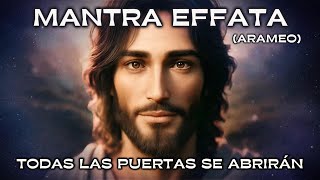 MANTRA EFFATA  Arameo  Lengua de CRISTO 🕊️  Todas la Puertas se Abrirán PODEROSO ✨💫 [upl. by Eimas]