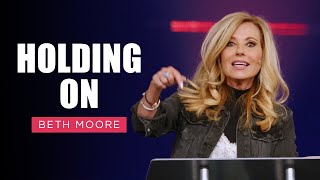 Holding On  Part 1 of 4  Beth Moore [upl. by Quinn712]