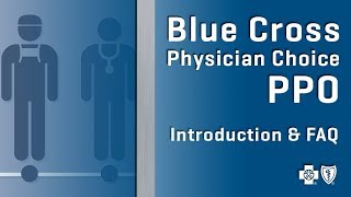 Blue Cross Physician Choice PPO  PCPPO Introduction and FAQs [upl. by Pironi]