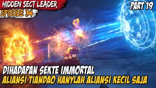 PERTARUNGAN SEKTE IMMORTAL MENGHADAPI ALIANSI TIANDAO  Alur Cerita Hidden Sect Leader Episode 34 [upl. by Lak]