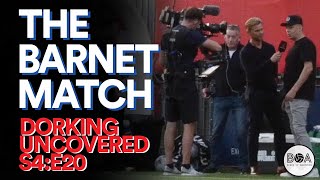 The Barnet Match  Dorking Uncovered S4E20 [upl. by Mundy]