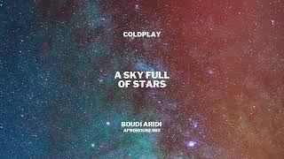 Coldplay  A Sky Full Of Stars BOUDI ARIDI AfroHouse Mix [upl. by Ethelin]