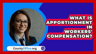 What Is Apportionment In Workers Compensation  CountyOfficeorg [upl. by Ludeman]