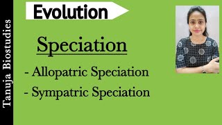 Evolution  Speciation Allopatric Speciation  Sympatric Speciation  Natural Selection NEETAIIMS [upl. by Enilrem]