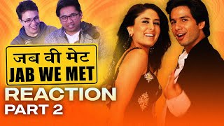 Ep 137  Jab We Met Reaction Part 2  Our new favorite RomCom [upl. by Arracot823]