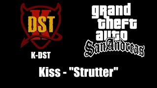 GTA San Andreas  KDST  Kiss  quotStrutterquot [upl. by Olegnalehcim]