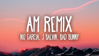 Nio García J Balvin amp Bad Bunny  AM Remix LetraLyrics [upl. by Neved]