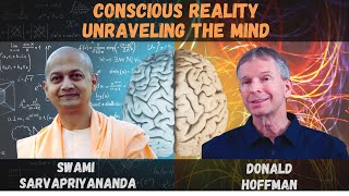 Conscious Reality Unraveling the Mind  Swami Sarvapriyananda amp Donald Hoffman [upl. by Queridas461]