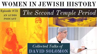 Women in Jewish History the Second Temple Period  Collected Talks of David Solomon 73 [upl. by Coplin509]