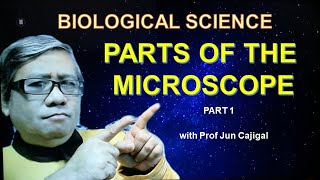 BIOLOGICAL SCIENCE LECTURE SERIES THE PARTS OF THE MICROSCOPE Part 1 with Prof Jun Cajigal [upl. by Amata227]