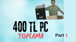 400 tl pc toplama Part 1 [upl. by Horace]