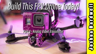 Build an FPV drone in 2023  Part 4  Analog Video Transmitter [upl. by Sesmar]