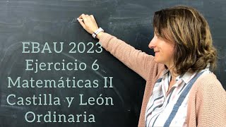 EBAU 2023 EJERCICIO 6 MATEMÁTICAS II CASTILLA Y LEÓN ORDINARIA lasmatesdemila3221 [upl. by Romine]
