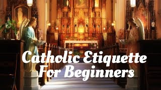 Catholic Etiquette for Beginners  Mass [upl. by Christensen]