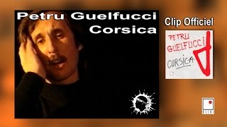 Petru Guelfucci  Corsica Clip Officiel  Les Plus Grandes Chansons Corses et Musiques Corses [upl. by Sale972]