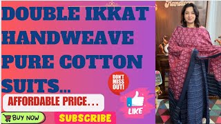 13924 DOUBLE IKKAT HANDWOVEN PURE COTTON 3 PC DUITS Most demanding amp Affordable Collection [upl. by Aleusnoc]