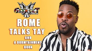 Rome Dormtainment talks Tay and a Potential book with everything  Geekset [upl. by Ellirpa]