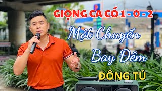 Một Chuyến Bay Đêm  Đông Tú  Giọng Ca Đường Phố Trầm Ấm Nam Tính Có Một Không Hai [upl. by Bernadine3]