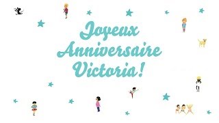 ♫ Joyeux Anniversaire Victoria ♫ [upl. by Whitby862]