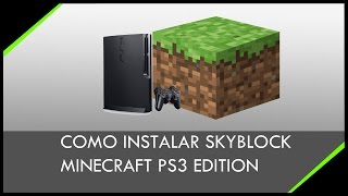 Como instalar Skyblock  Minecraft PS3 Edition [upl. by Htesil853]