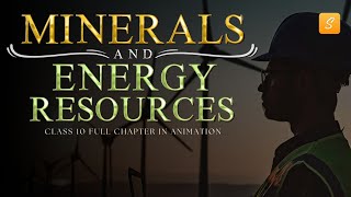 Minerals and Energy Resources class 10 full chapter Animation  Class 10 Geography Chapter 5 CBSE [upl. by Jasmina]