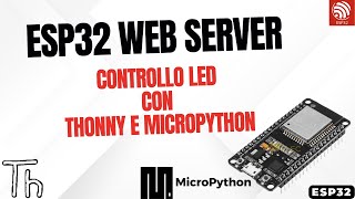 ESP32 Web Server – Controllo LED con Thonny e MicroPython [upl. by Virgie]