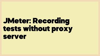 JMeter Recording tests without proxy server 2 answers [upl. by Enovaj713]