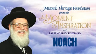 Parashas Noach A Moment of Inspiration with Rabbi Nosson Scherman [upl. by Bina78]