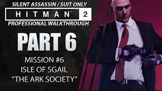 HITMAN 2  Walkthrough  Part 6  Isle of Sgail  Silent AssassinSuit Only  CenterStrain01 [upl. by Peters]