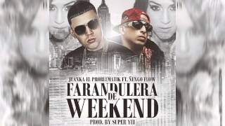 Juanka El Problematik Feat ëengo Flow  Farandulera De Weekend [upl. by Elpmet547]