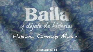 Hakuna Group Music  Baila y Dejate de Historias Letra [upl. by Hayidah435]