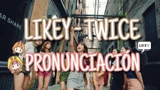 Likey  Twice Pronunciación Fácil [upl. by Nedyah560]