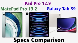 Huawei Matepad Pro 132 VS iPad Pro 129 VS Samsung Galaxy Tab S9  Specs comparison [upl. by Gaylor]