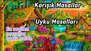 Karışık Masallar Serisi 1 Bölüm Ruhunuza iyi gelen huzur dolu masallar  Masal Dinle  Sesli Kitap [upl. by Terrag]