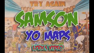 YO MAPS  SAMSON Lyrics Video [upl. by Nissy376]