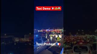 taxi demonstrieren in frankreich 🇫🇷🚕🚖 protest blockade demo [upl. by Amata992]