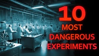 Top 10 Most Dangerous Experiments in History [upl. by Gabler82]