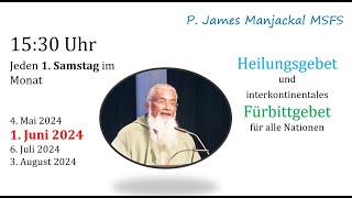 1 Juni 24 Samstag 1530  Heilungs und Fürbittgebet  P James Manjackal  deutsche Übersetzung [upl. by Emelita]