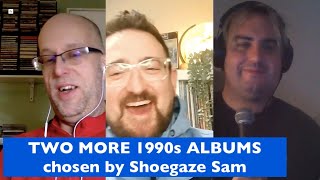 Two more 1990s albums  with Shoegaze Sam [upl. by Seow]