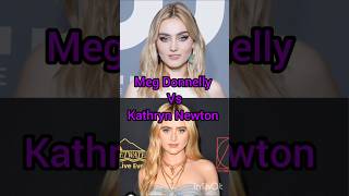 Meg Donnelly Vs Kathryn Newton [upl. by Madid]