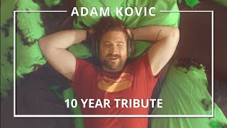 Adam Kovic  10 Year Tribute [upl. by Ettenawtna]