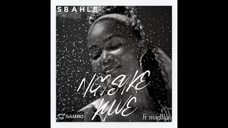 Sbahle Ngisuke Kuwe feat Maglakz [upl. by Mutua909]