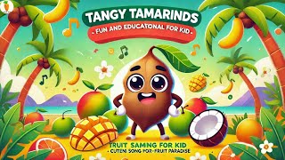 Tangy Tamarinds Song  Fun and Educational for Kid  Cuteni Song For Kids  Fruit Paradise fruit [upl. by Summer849]